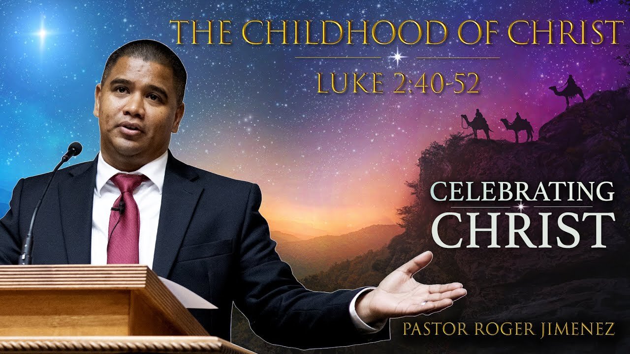 【 The Childhood of Christ 】 Pastor Roger Jimenez | KJV Baptist Preaching