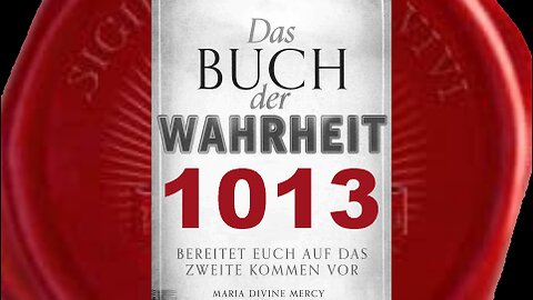 Ich werde immer antworten, wenn ihr um Barmherzigkeit für Seelen fleht (Buch der Wahrheit Nr 1013)