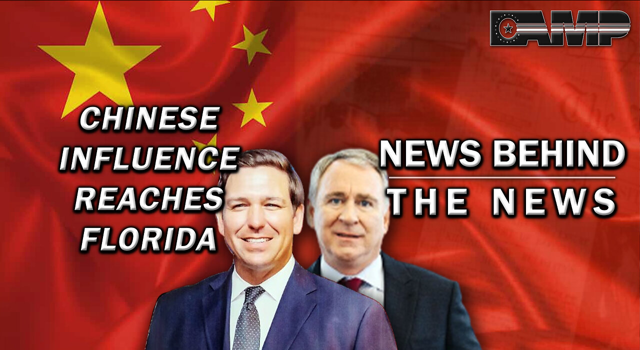 Chinese Influence Reaches Florida | NEWS BEHIND THE NEWS August 24th, 2023