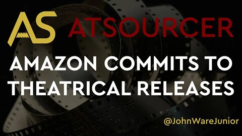 AtSourcer | Amazon Studios Commits to Theatrical Releases | #amazon #entertainment #film