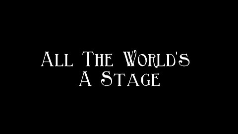 All The World's A Stage