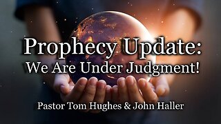 Prophecy Update: We Are Under Judgment!