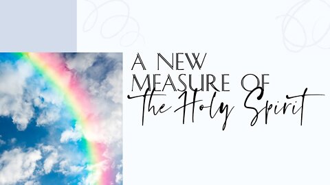 A NEW MEASURE OF THE HOLY SPIRIT