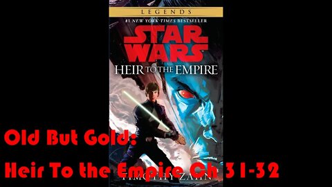 Old But Gold: Star Wars Heir To the Empire LIVE (The Final 2 Chapters)