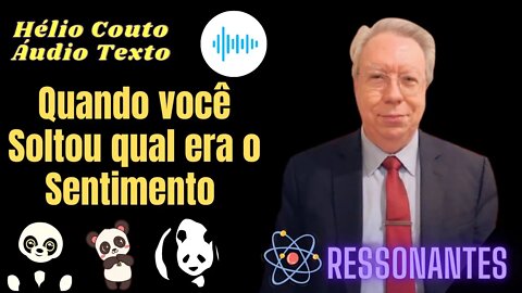 Hélio Couto - Quando você Soltou qual era o Sentimento "Áudio Texto".