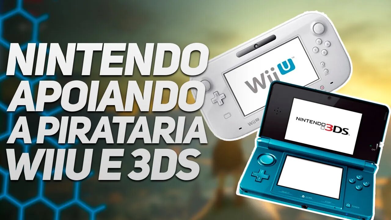 VAI ABRIR AS PORTAS PARA À PIRATARIA – O FIM DO WII U E 3DS