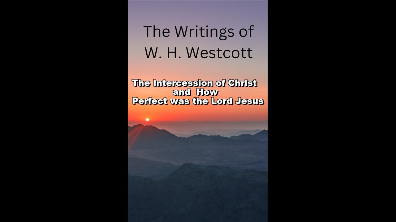 The Writings of W. H. Westcott, The Intercession of Christ and How Perfect was the Lord Jesus