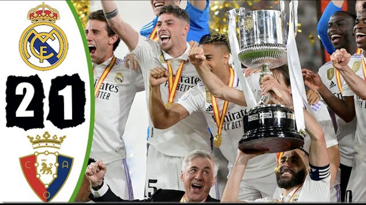 Real Madrid vs Osasuna 2-1 Highlights & All Goals - Final Copa Del Rey 2023