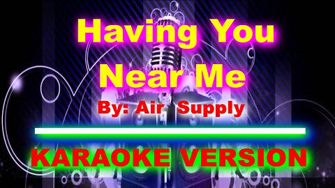 Having You Near Me By Air Supply [ KARAOKE VERSION ]