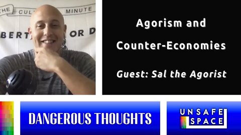 [Dangerous Thoughts] Agorism and Counter-Economies | With Sal the Agorist