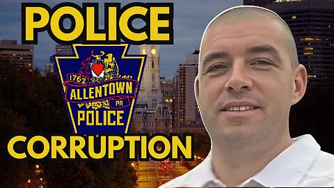 Corrupt Cop: Charges Filed Against Allentown Officer