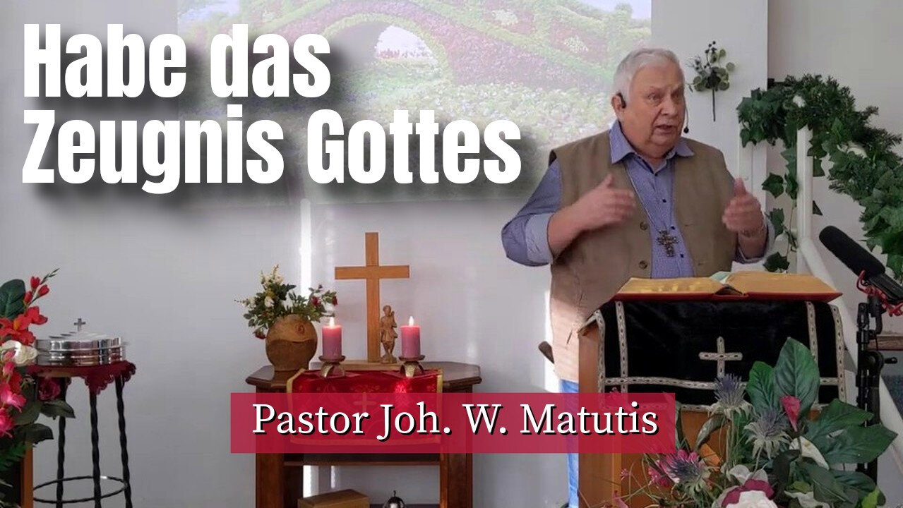 Joh. W. Matutis - Habe das Zeugnis Gottes - 15. März 2023