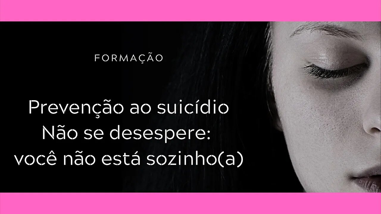 Prevenção à dor na alma - Não se desespere: você não está sozinho(a)