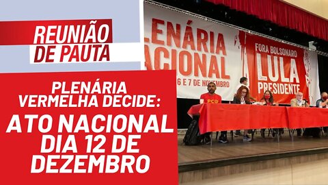 Bloco vermelho fará ato nacional dia 12 de dezembro na Paulista - Reunião de Pauta nº 831 - 08/11/21