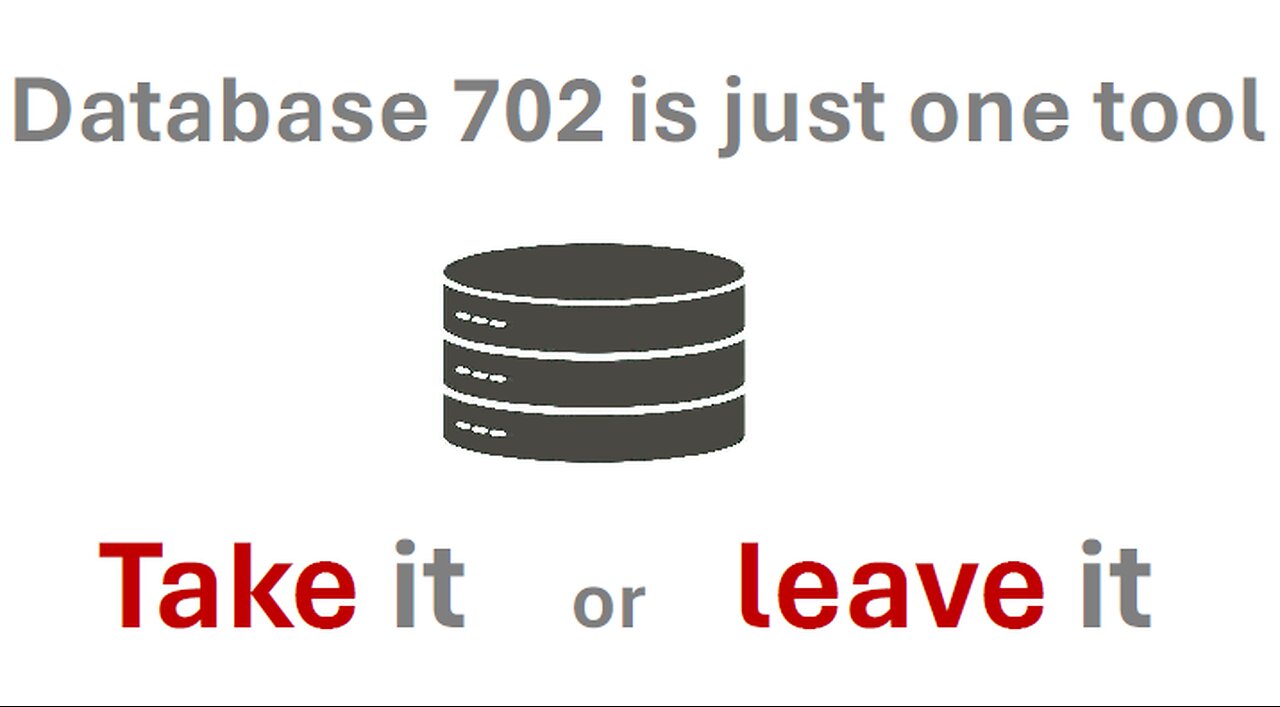 Database 702 just a tool - deal with it