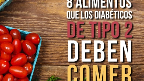 8 Alimentos Que Los Diabéticos De Tipo 2 Deben Consumir
