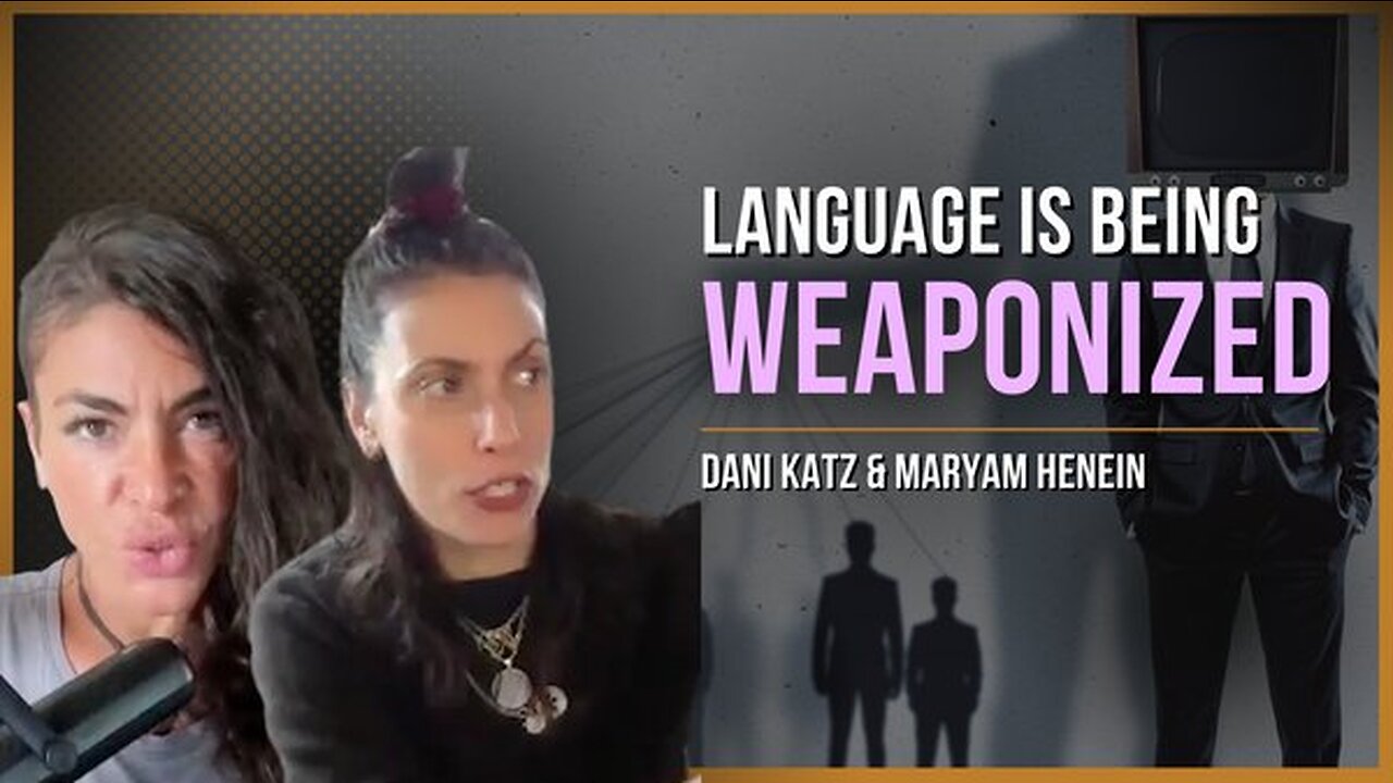 Language Is Being Weaponized. | Dani Katz & Maryam Henein