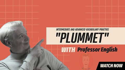 English Vocab Practice listening speaking "PLUMMET" Intermediate Fluency exercise