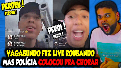 VAGABUNDO FAZ LIVE ROUBANDO, MAS POLÍCIA COLOCA PRA CHORAR