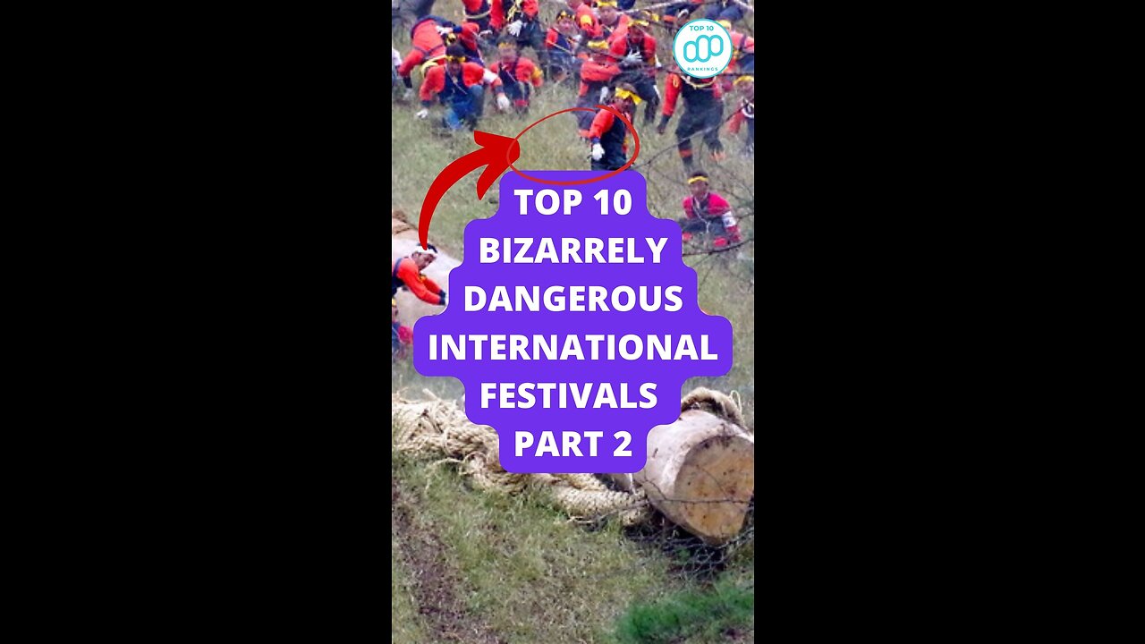 Top 10 Bizarrely Dangerous International Festivals Part 2