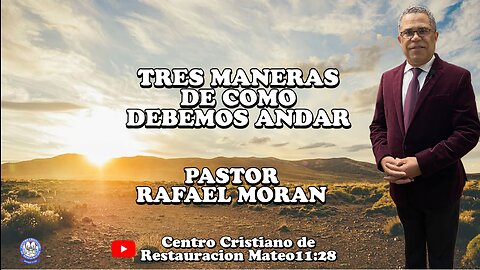 TRES MANERAS DE COMO DEBEMOS ANDAR || RAFAEL MORAN