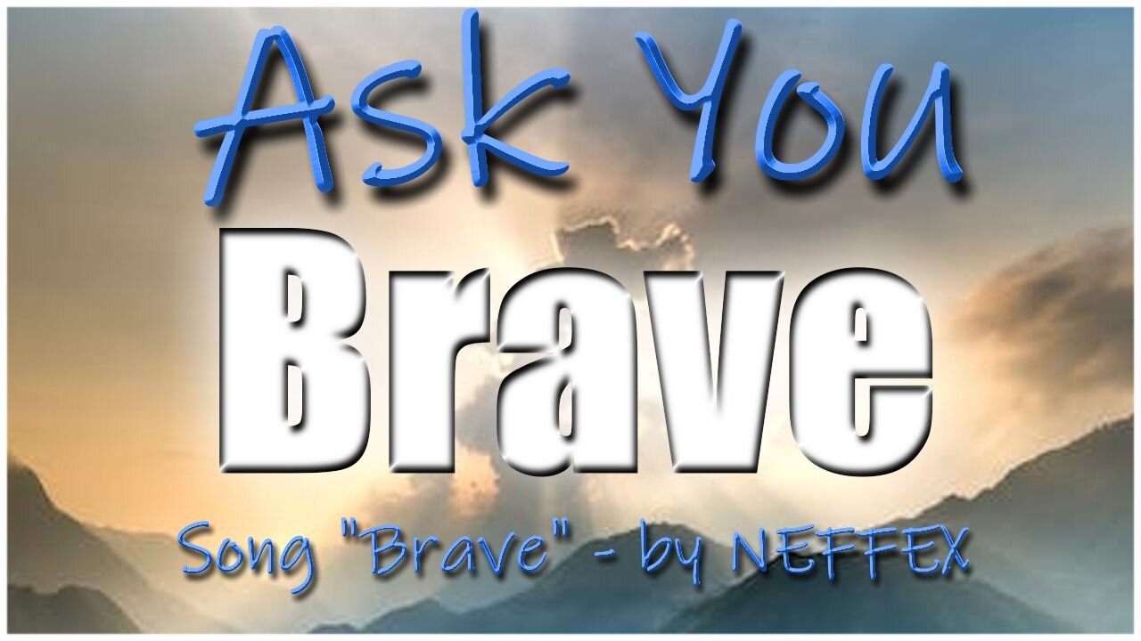 Brave - Ask You - Music by NEFFEX