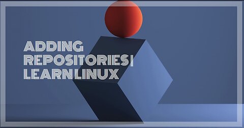 Adding Repositories to your System | Learn Linux