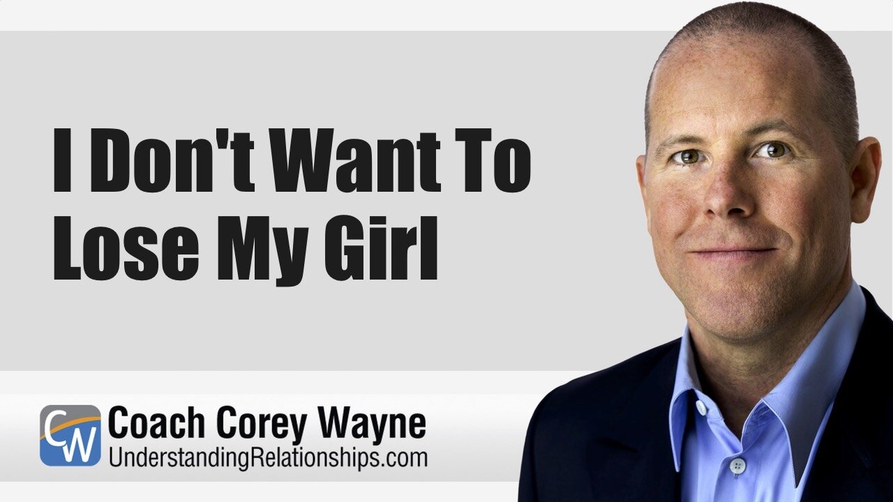 I Don't Want To Lose My Girl
