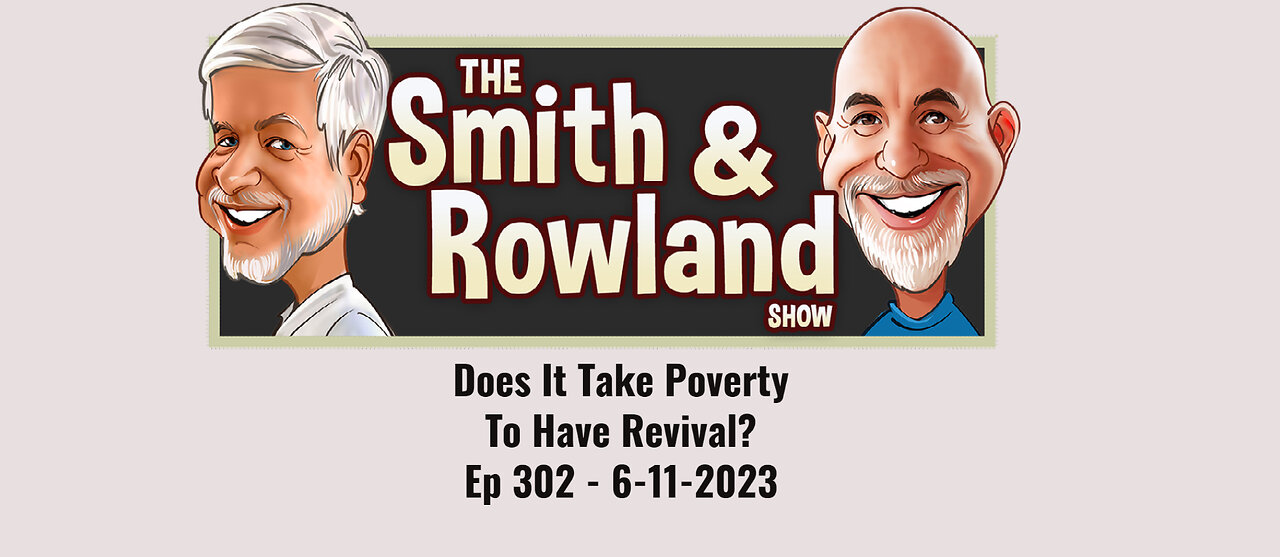 Does It Take Poverty to Have Revival? - Ep 302 - 6-11-2023