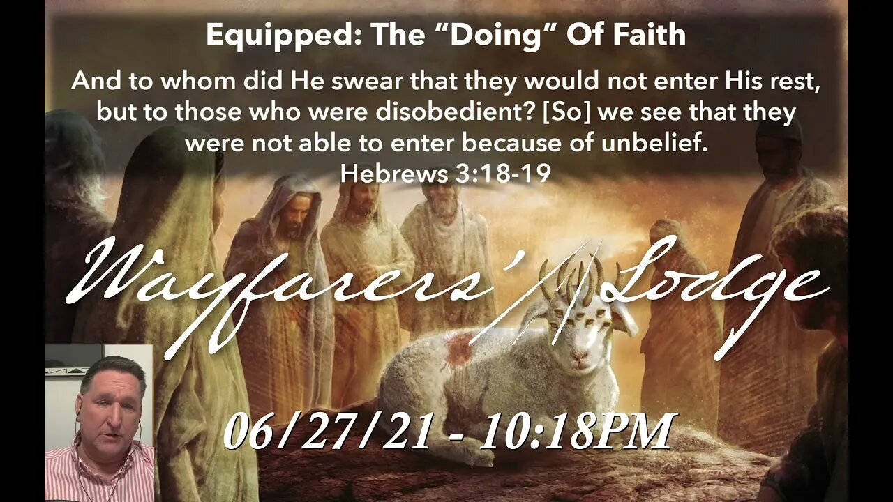 Wayfarers' Lodge - Equipped: The "Doing" Of Faith - June 27, 2021