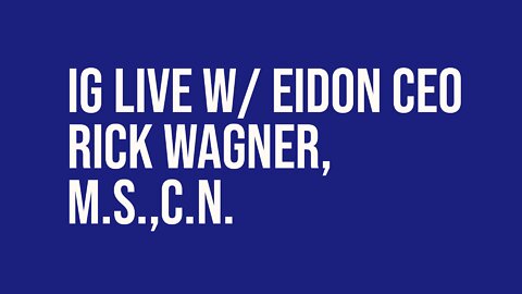 Instagram Live With Eidon CEO & Founder Rick Wagner, M.S., C.N.