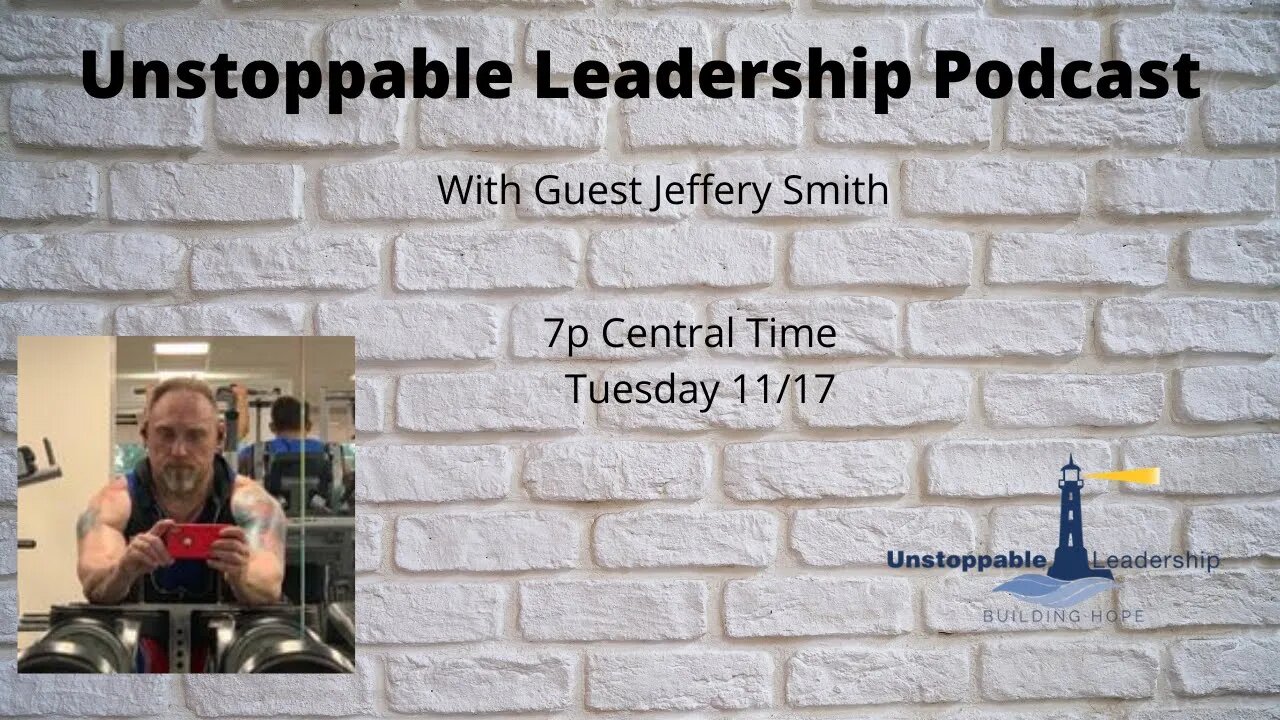 Unstoppable Leadership with Guest Jeffery Smith