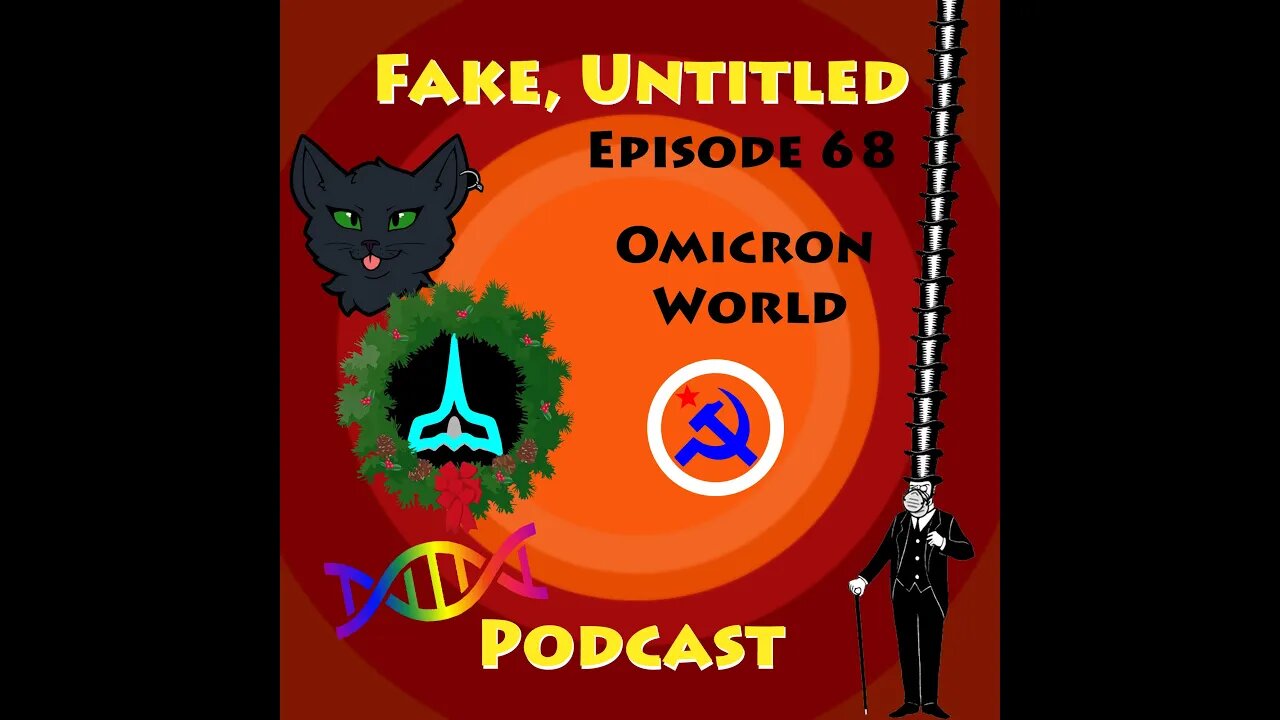 Fake, Untitled Podcast: Episode 68 - Omicron World