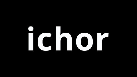 Video Word Of The Day - Ichor