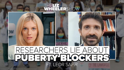 Researchers LIE About Puberty Blockers ft. Leor Sapir | The Liz Wheeler Show