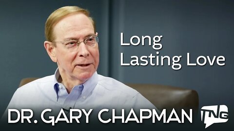 Long Lasting Love: Dr. Gary Chapman TNG TV 136
