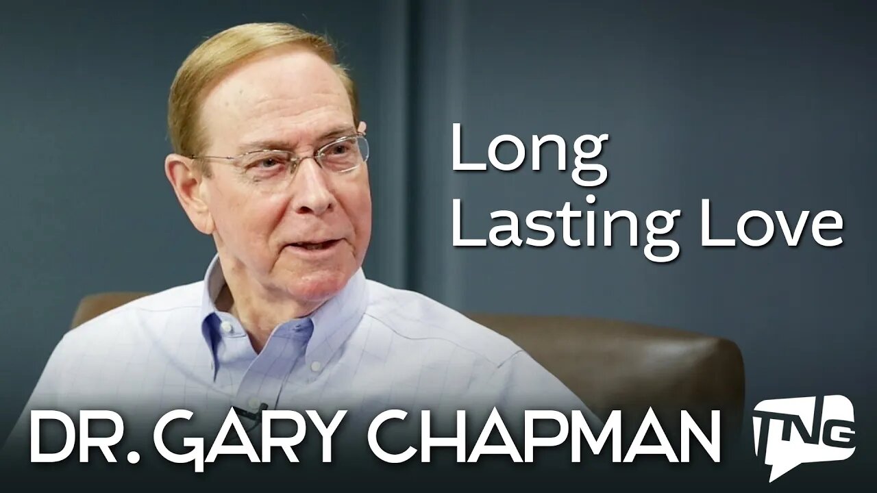 Long Lasting Love: Dr. Gary Chapman TNG TV 136