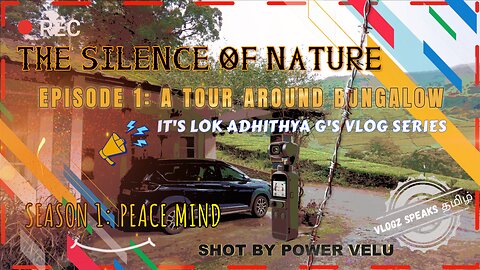 The Silence Of Nature (SON) - 4K UHD - EP01 - A Tour Around Bungalow - LOK ADHITHYA G - Power Velu