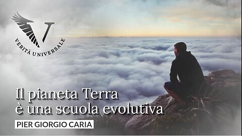 Il pianeta Terra è una scuola evolutiva - Pier Giorgio Caria