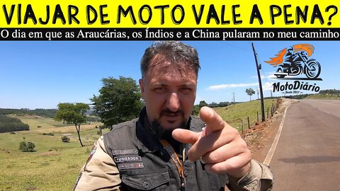 VIAJAR de MOTO vale a pena? O dia em que as Araucárias, os Índios e a China pularam no meu caminho