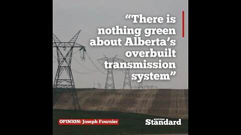 "There is nothing green about Alberta’s overbuilt transmission system"