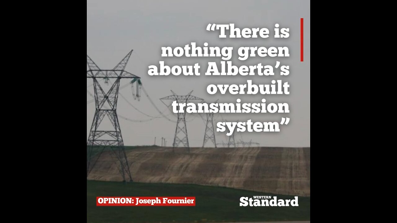 "There is nothing green about Alberta’s overbuilt transmission system"