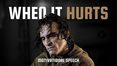 WHEN IT HURTS - Motivational Speech