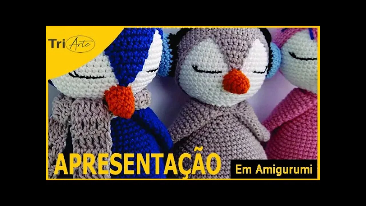 APRESENTAÇÃO AMIGURUMI | TRIO PINGUIM | INFANTIL