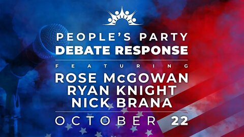 The People's Party Debate Response #2 - Rose McGowan, Ryan Knight, Amaya Wangeshi, Nick Brana