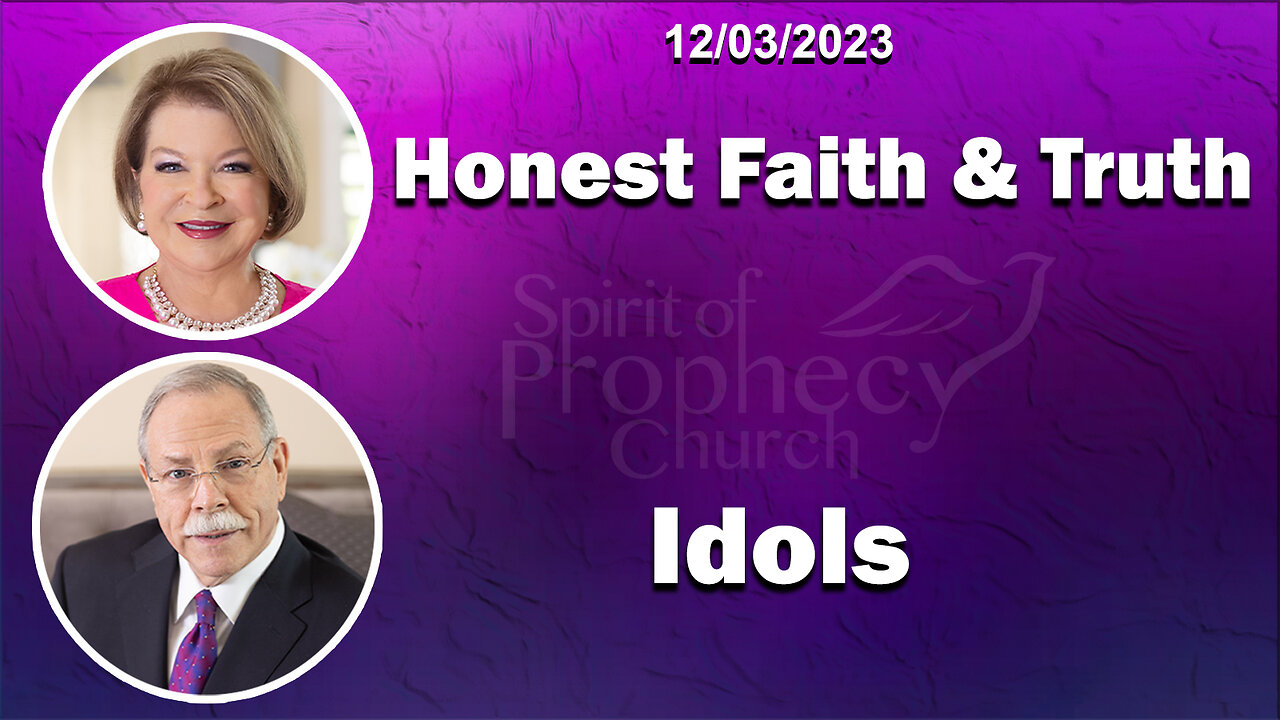 Honest Faith and Honest Truths / Idols - 12/03/2023