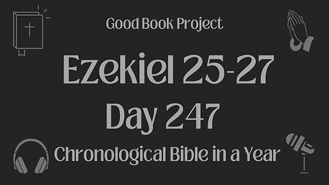 Chronological Bible in a Year 2023 - September 4, Day 247 - Ezekiel 25-27