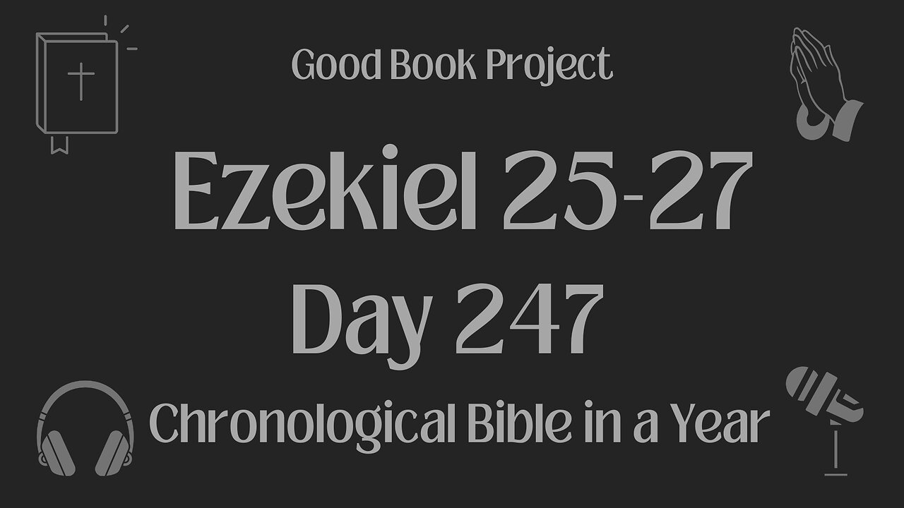Chronological Bible in a Year 2023 - September 4, Day 247 - Ezekiel 25-27