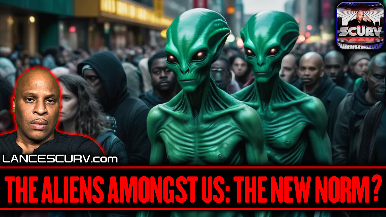 THE ALIENS AMONGST US: THE NEW NORM? | LANCESCURV