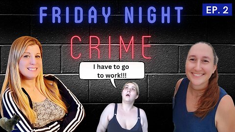 I hAvE tO Go tO wOrk!!! Friday Night Crime - Episode 2